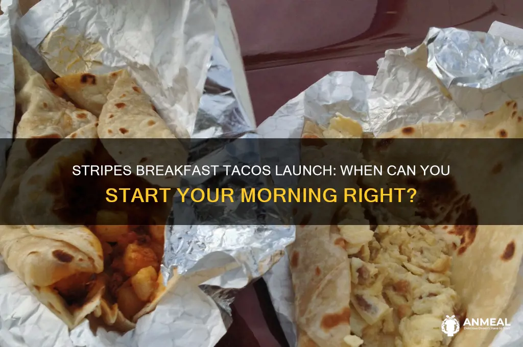 when does stripes start selling breakfast tacos