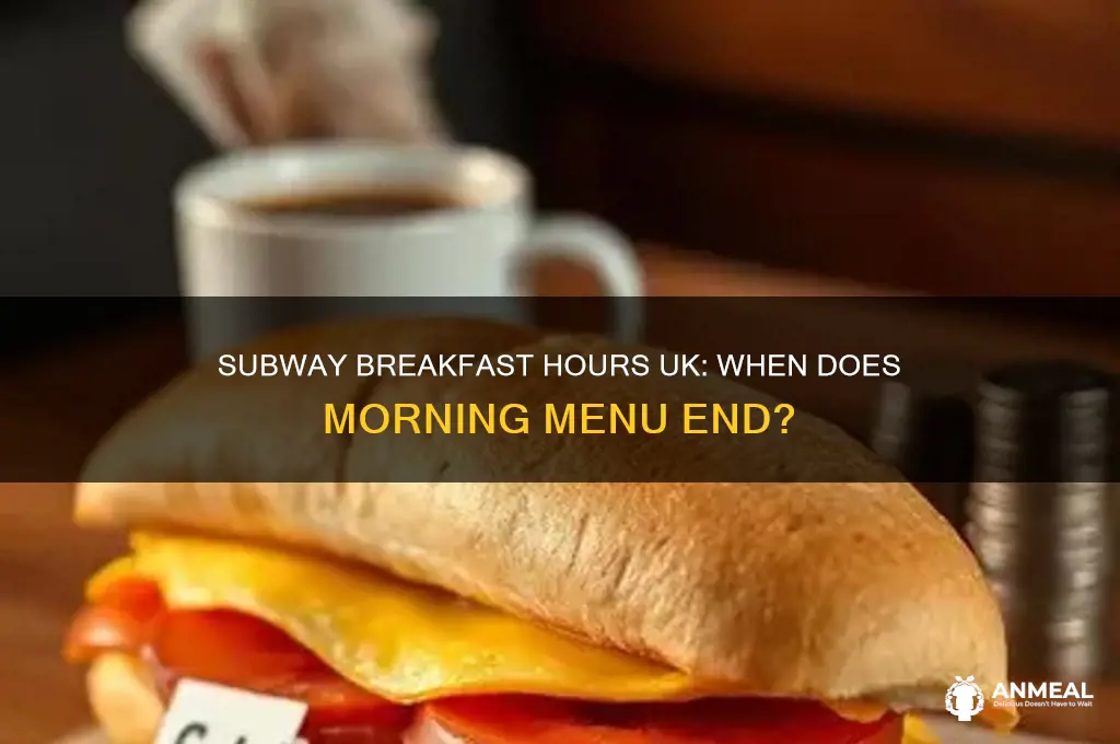 when does subway breakfast end uk