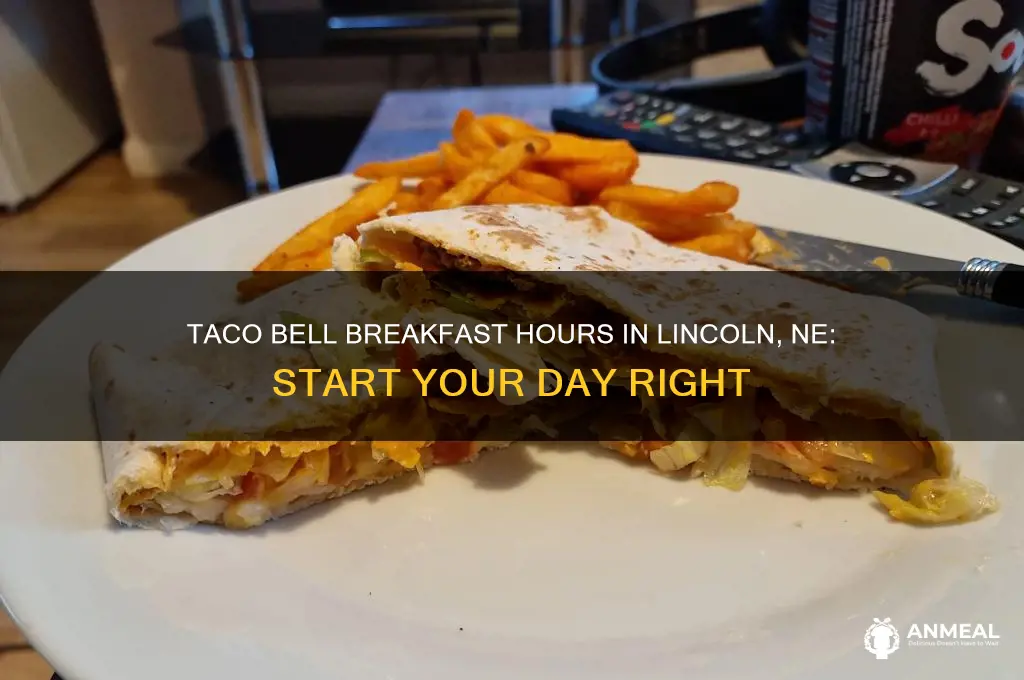 when does taco bell open for breakfast in lincoln ne