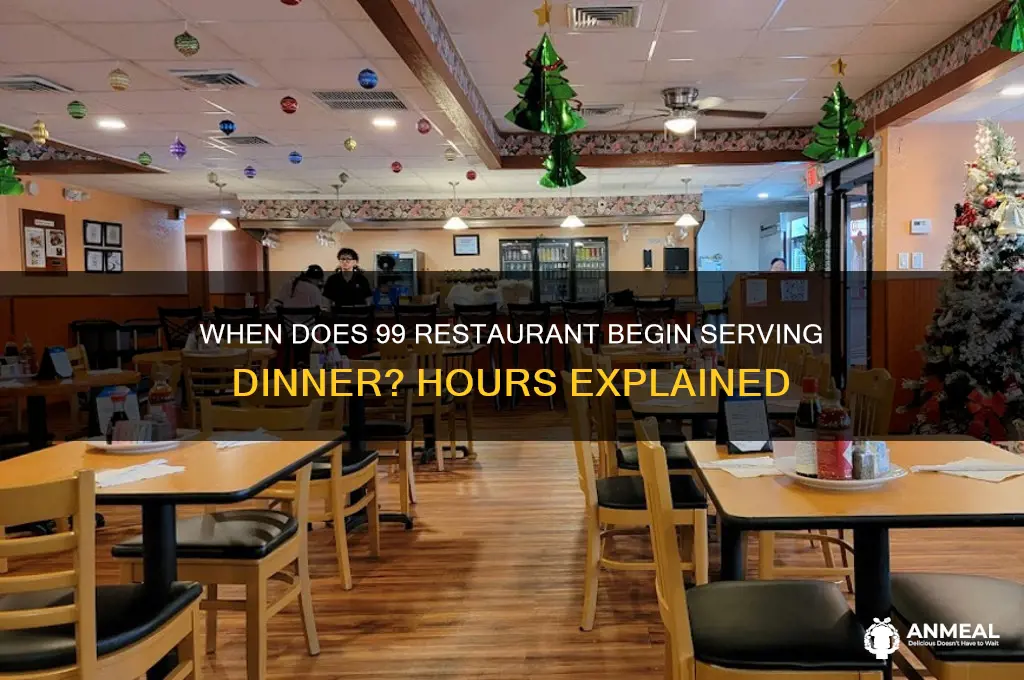 when does the 99 restaurant start dinner