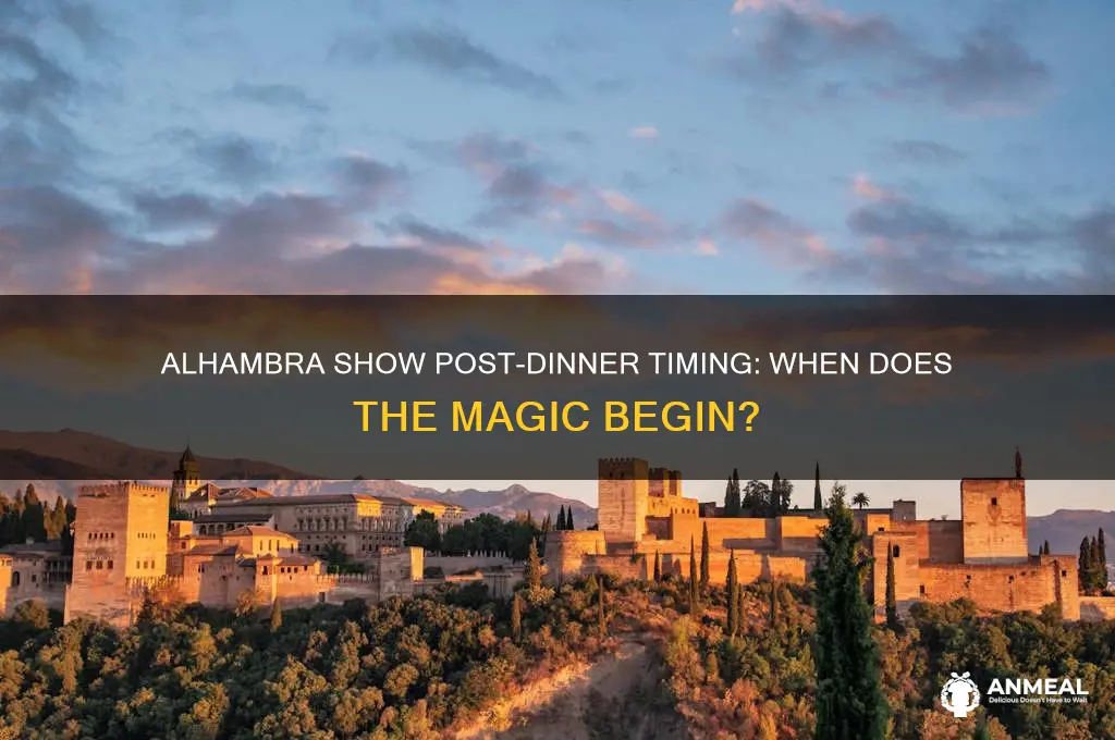 when does the alhambra show start after dinner