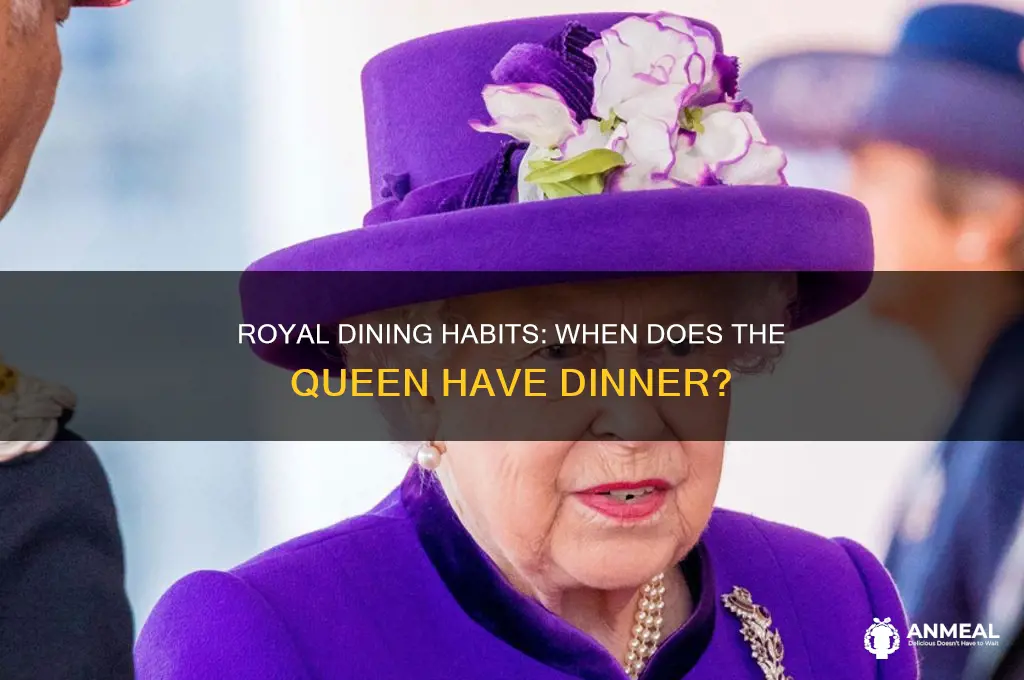 when does the queen have dinner