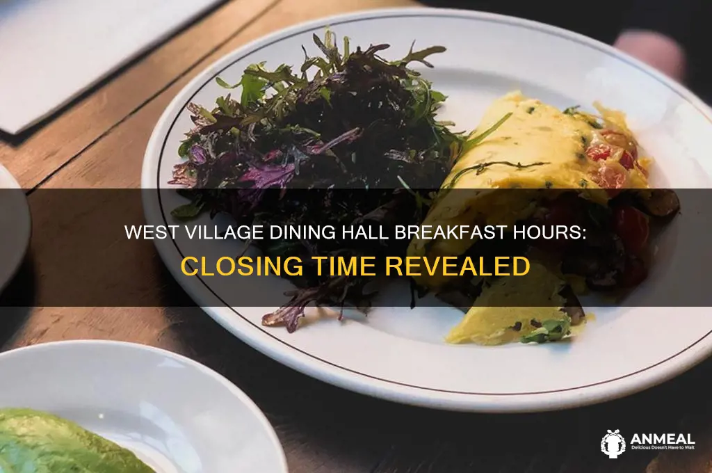 when does west village dining hall breakfast close