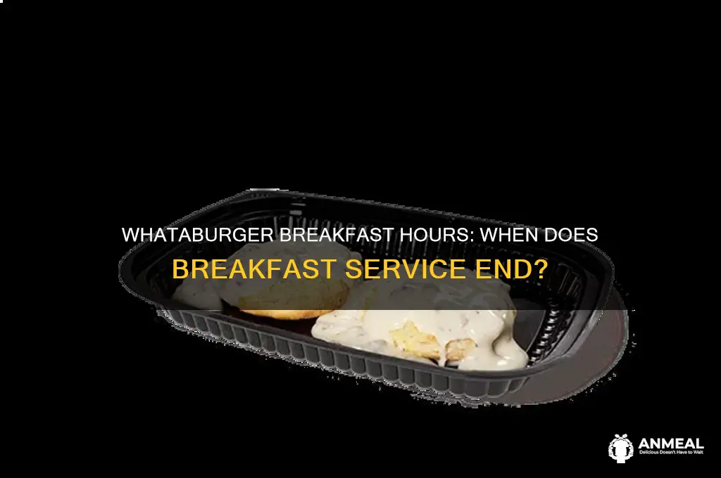 when does whataburger breakfast close