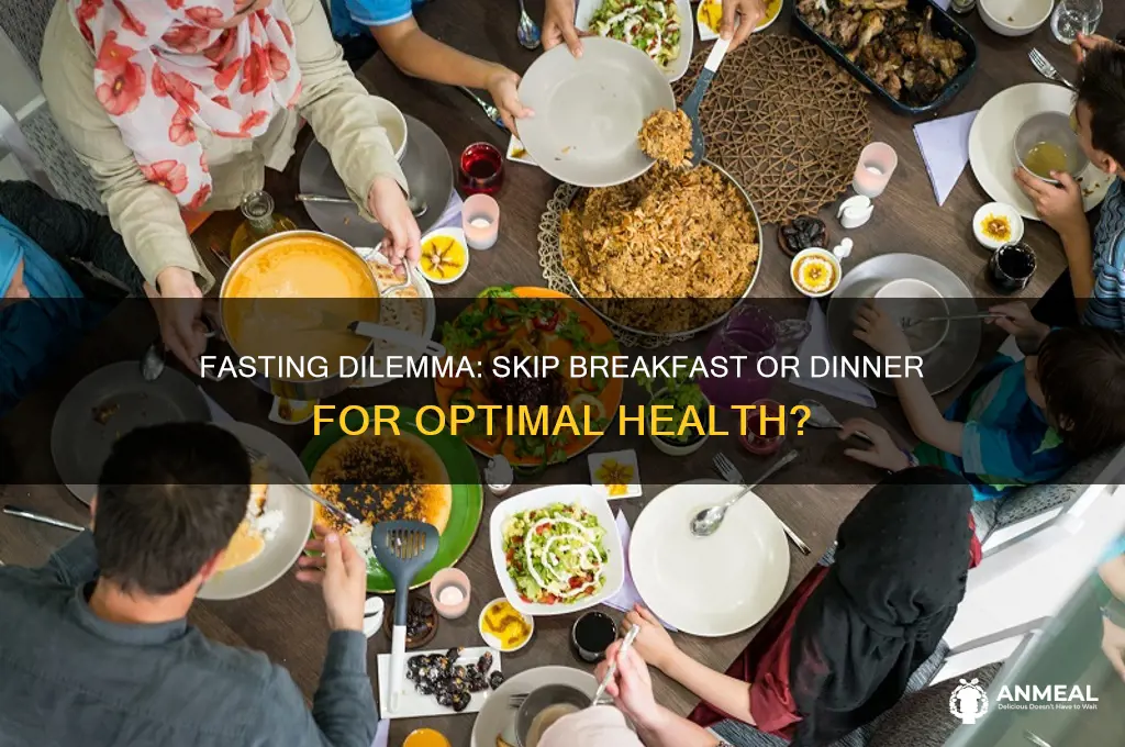 when fasting is it better to skip breakfast or dinner