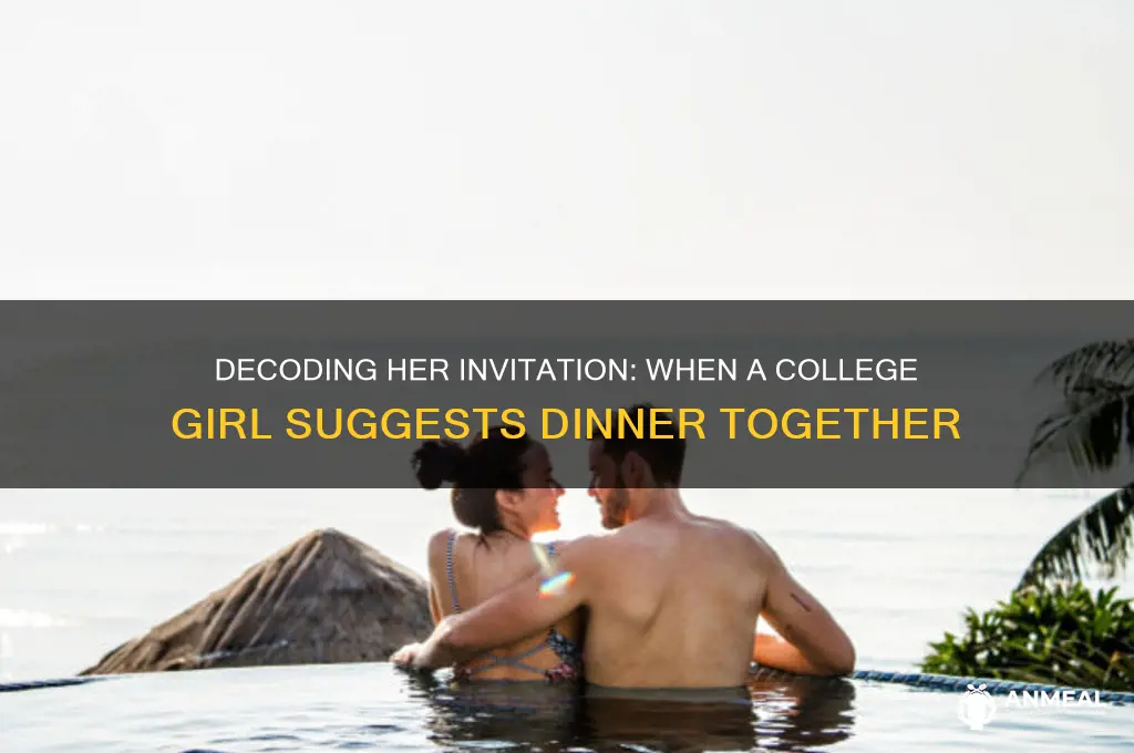 when girl in college says meet for dinner