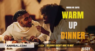 When He Says Warm Up Dinner: Decoding the Hidden Meanings