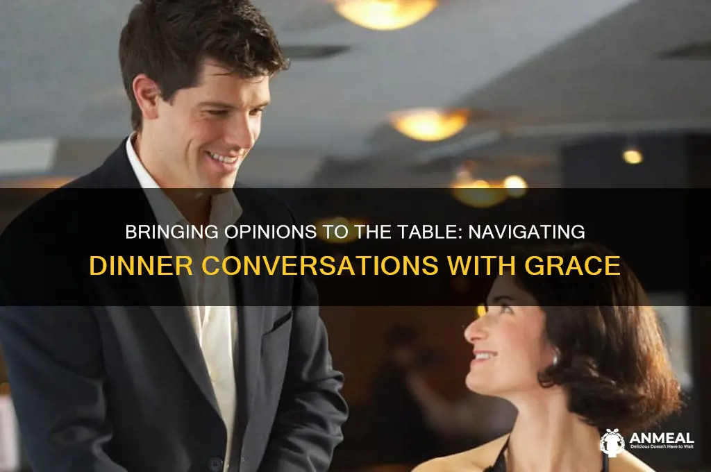 when i bring my opinion to dinner