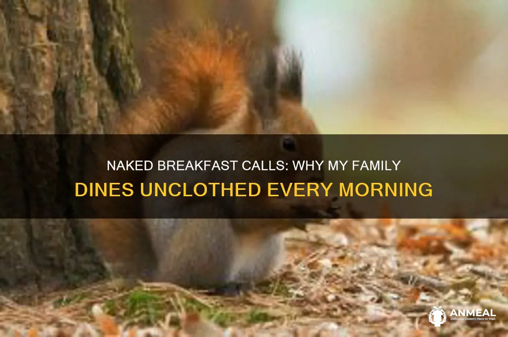 when i call them down for breakfast they