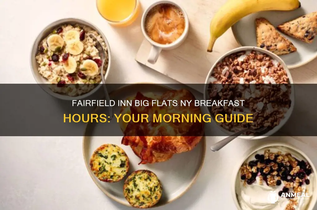when is breakfast at fairfield inn big flats ny