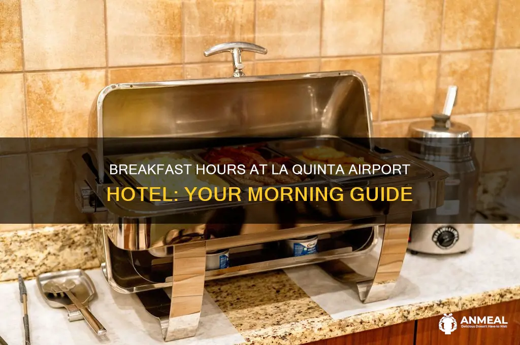 when is breakfast at la quinta airport hotel