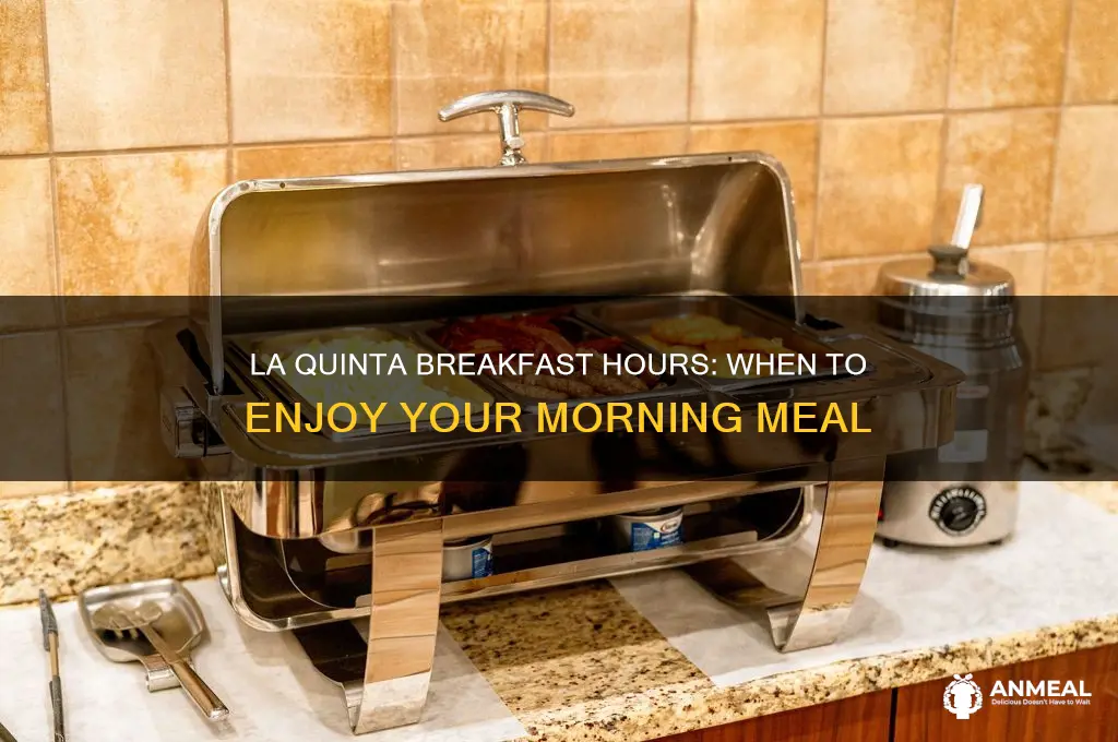 when is breakfast at la quinta