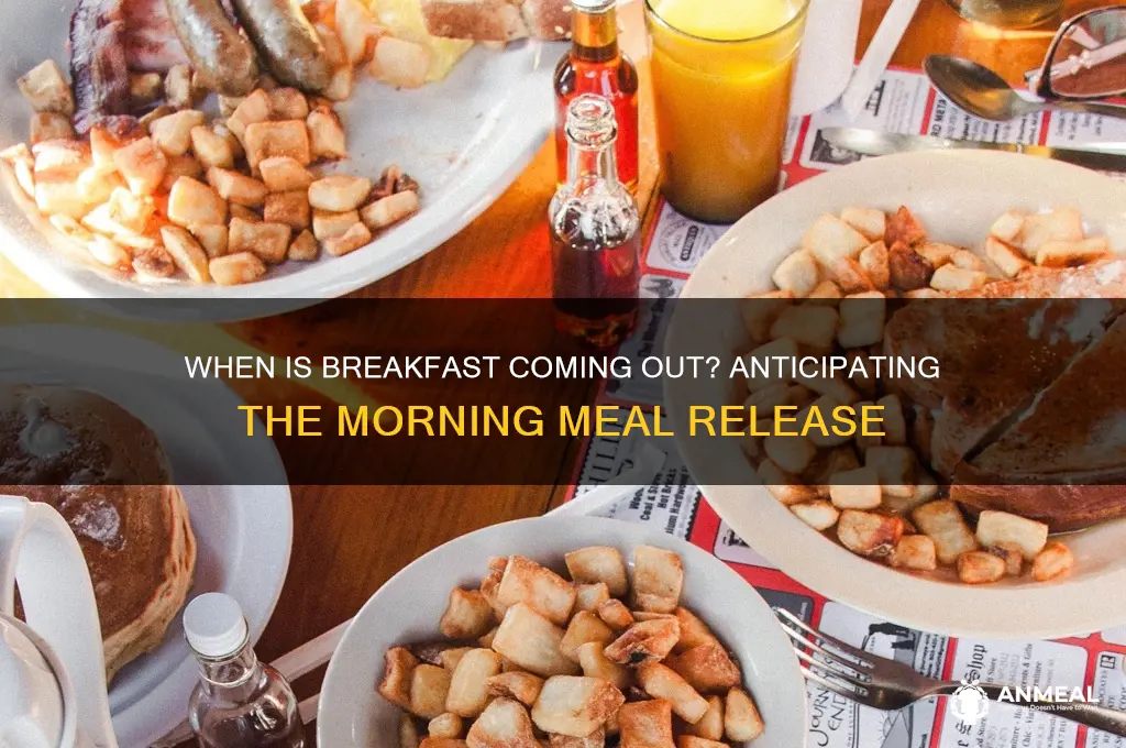 when is breakfast coming out
