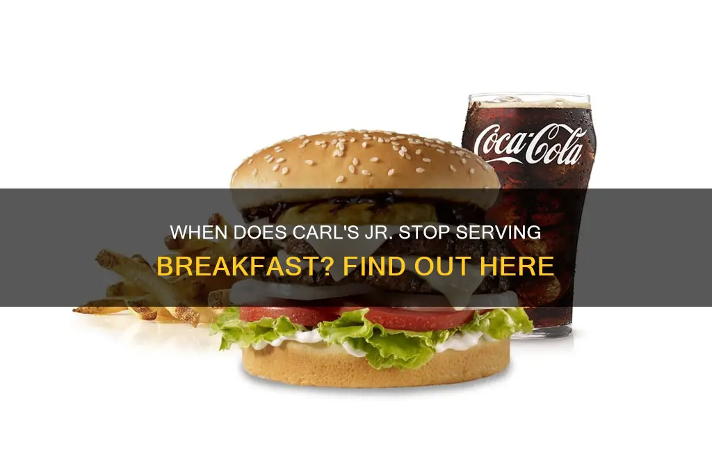 when is breakfast over at carl