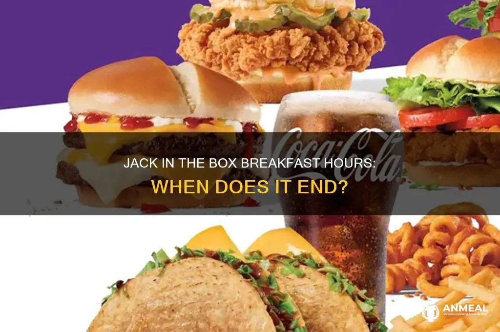 when is breakfast over at jack in the box