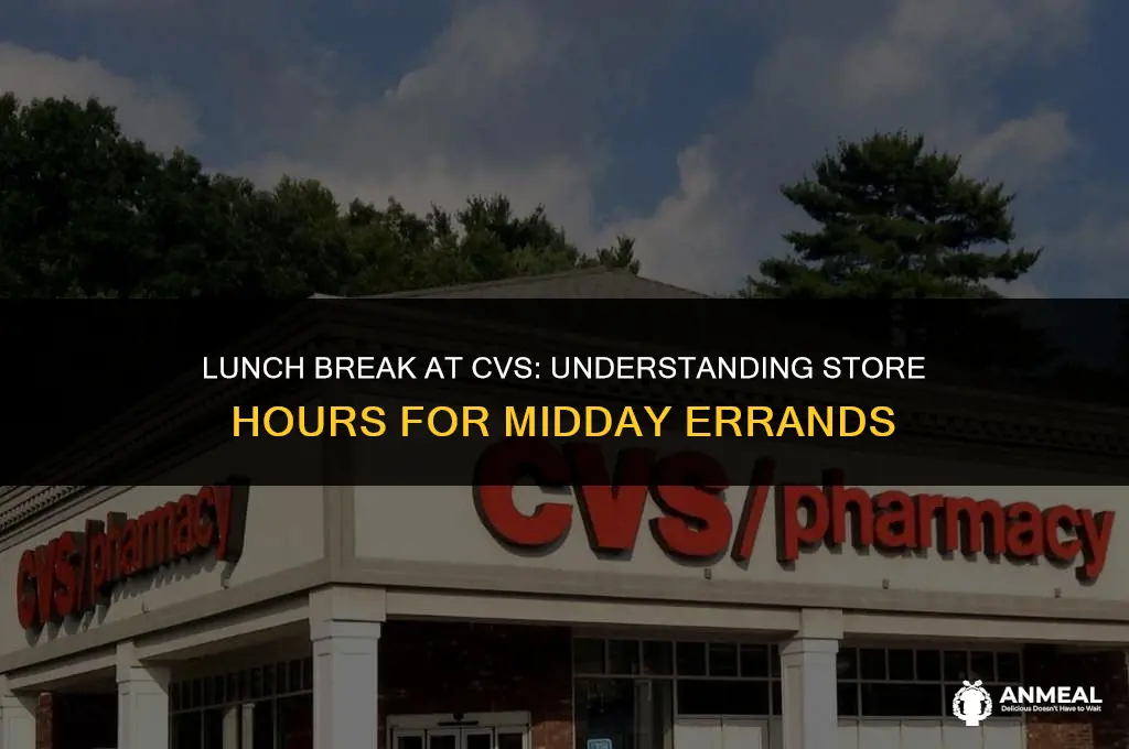 when is cvs closed for lunch