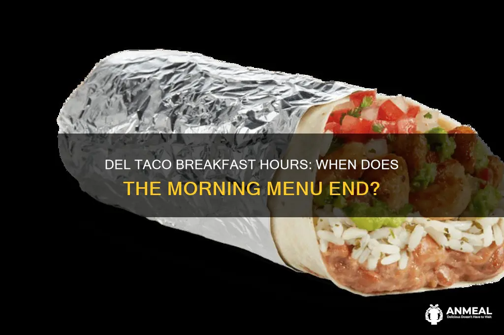 when is del taco breakfast over