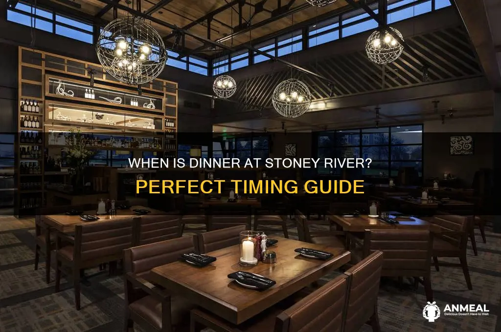 when is dinner at stoney river