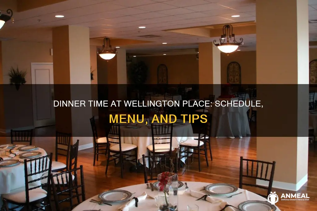 when is dinner at wellington place