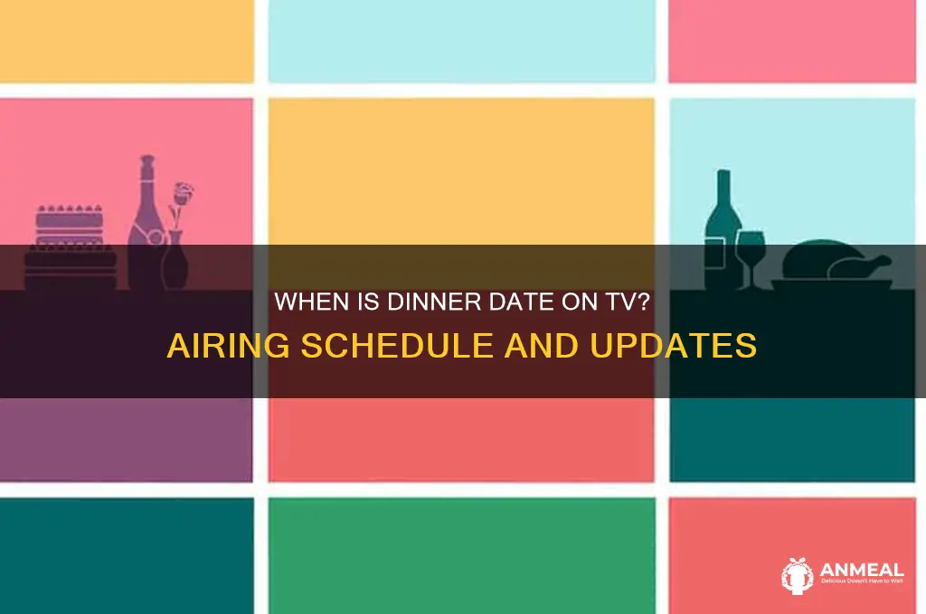 when is dinner date on tv