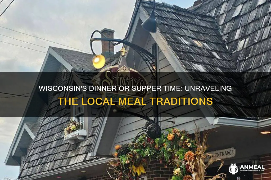 when is dinner or supper in wisconsin