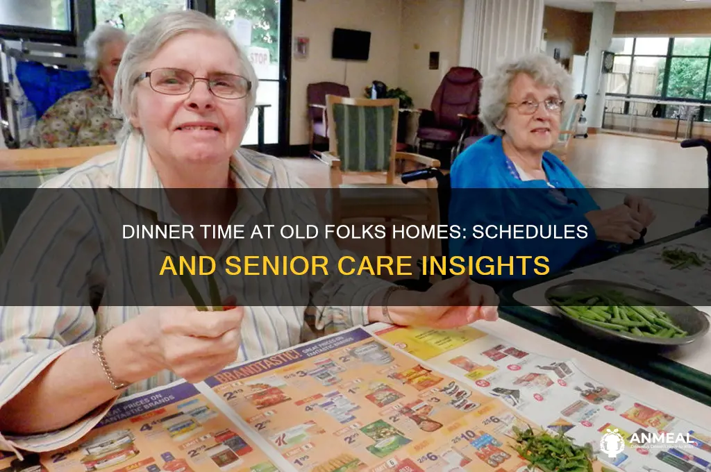when is dinner time at old folks home