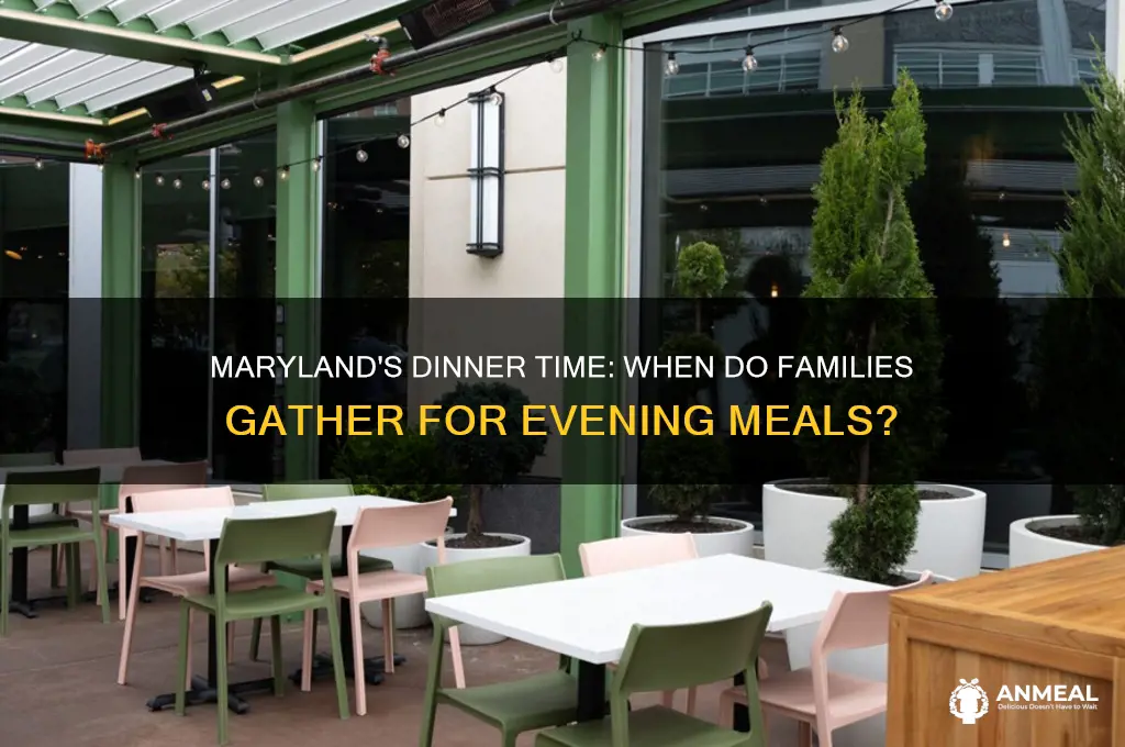 when is dinner time in marryland