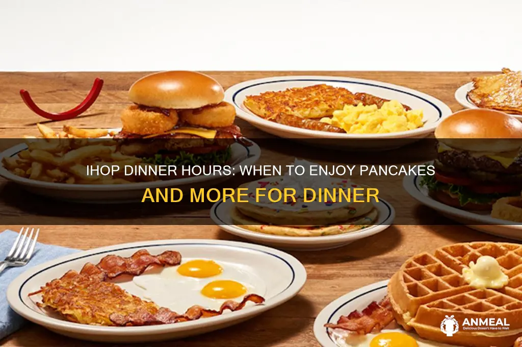 when is ihop dinner