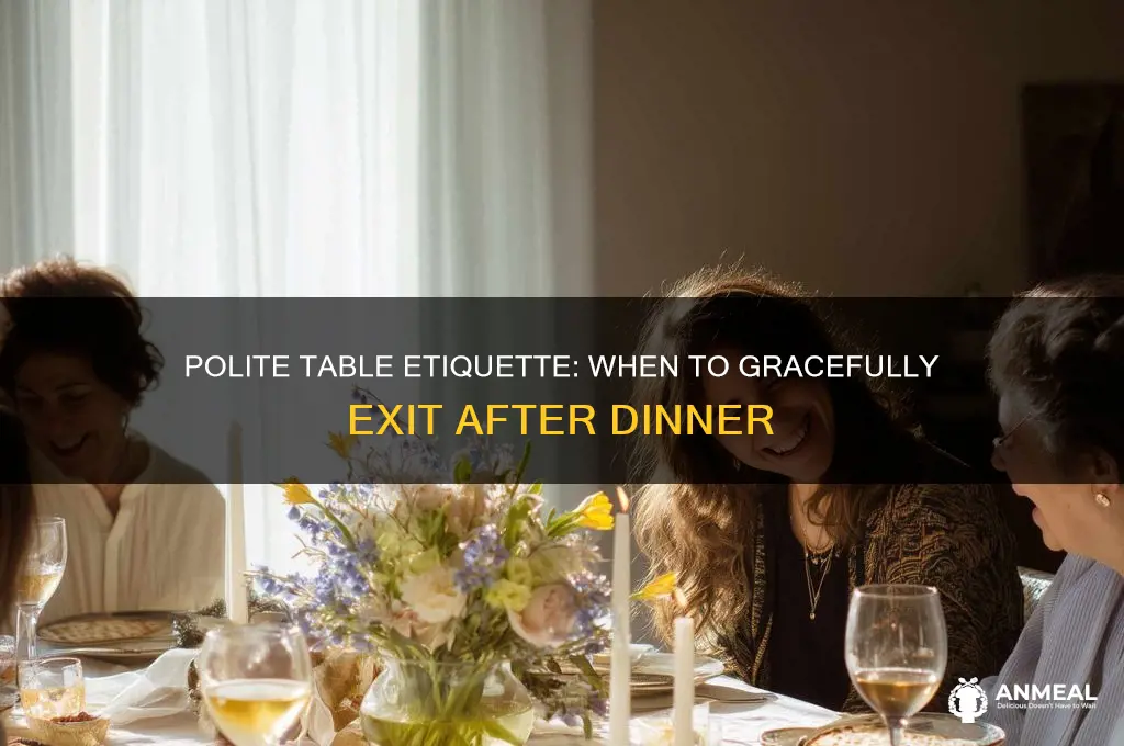 when is it polite to leave the table after dinner