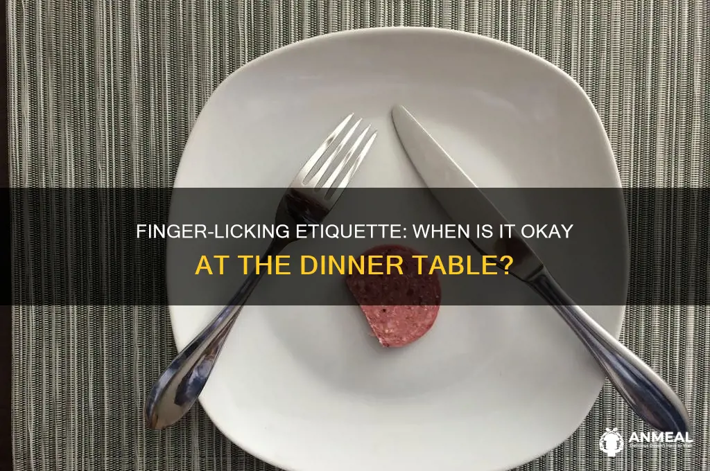 when is licking your fingers during dinner appropriate