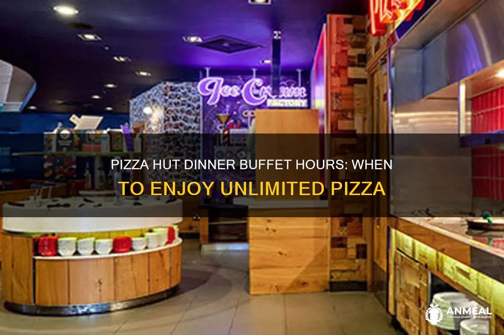 when is pizza hut dinner buffet