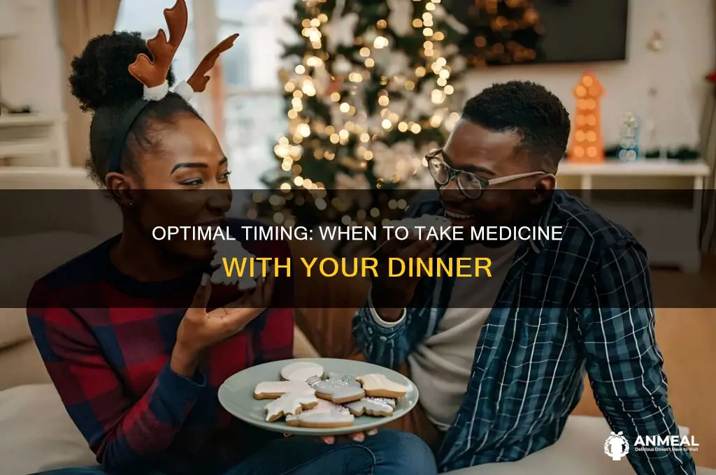 when is the best time to take medicine with dinner