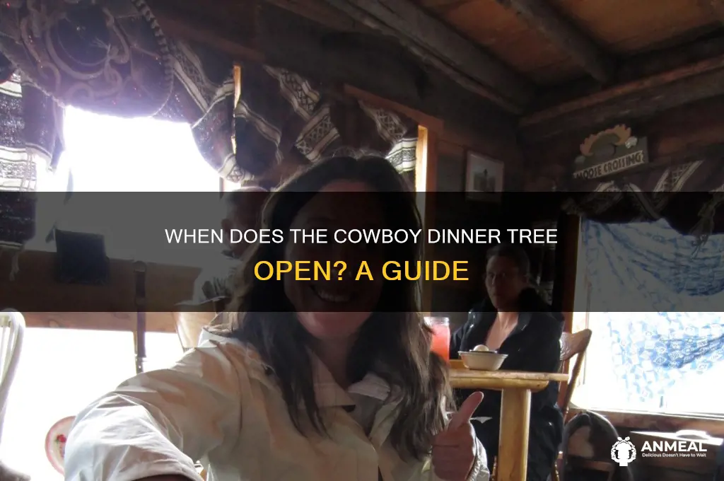 when is the cowboy dinner tree open