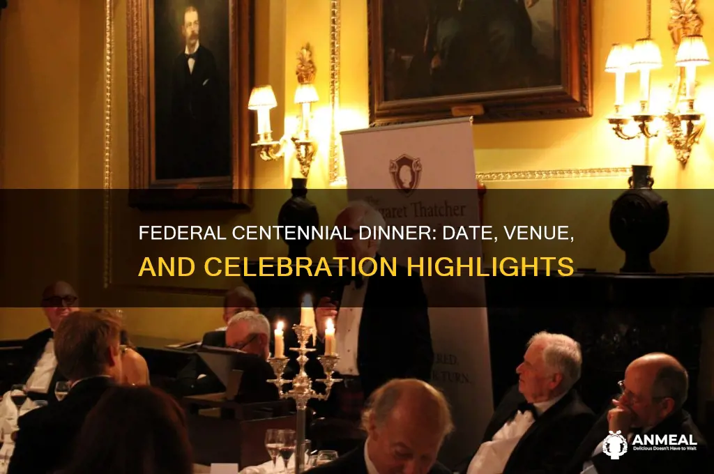 when is the federal coentennial dinner