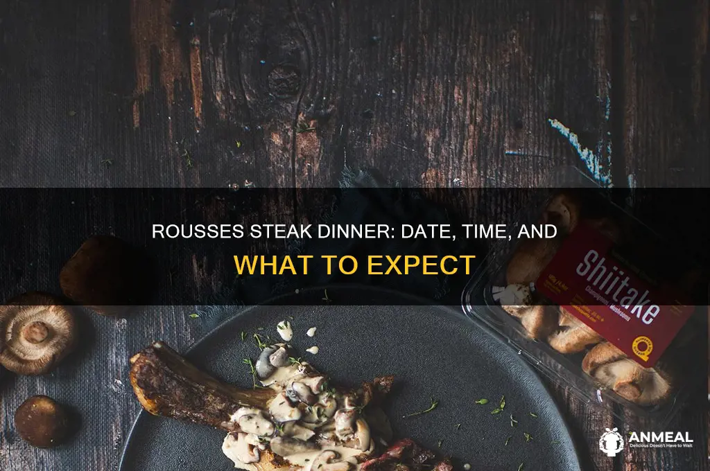 when is the steak dinner at rousses