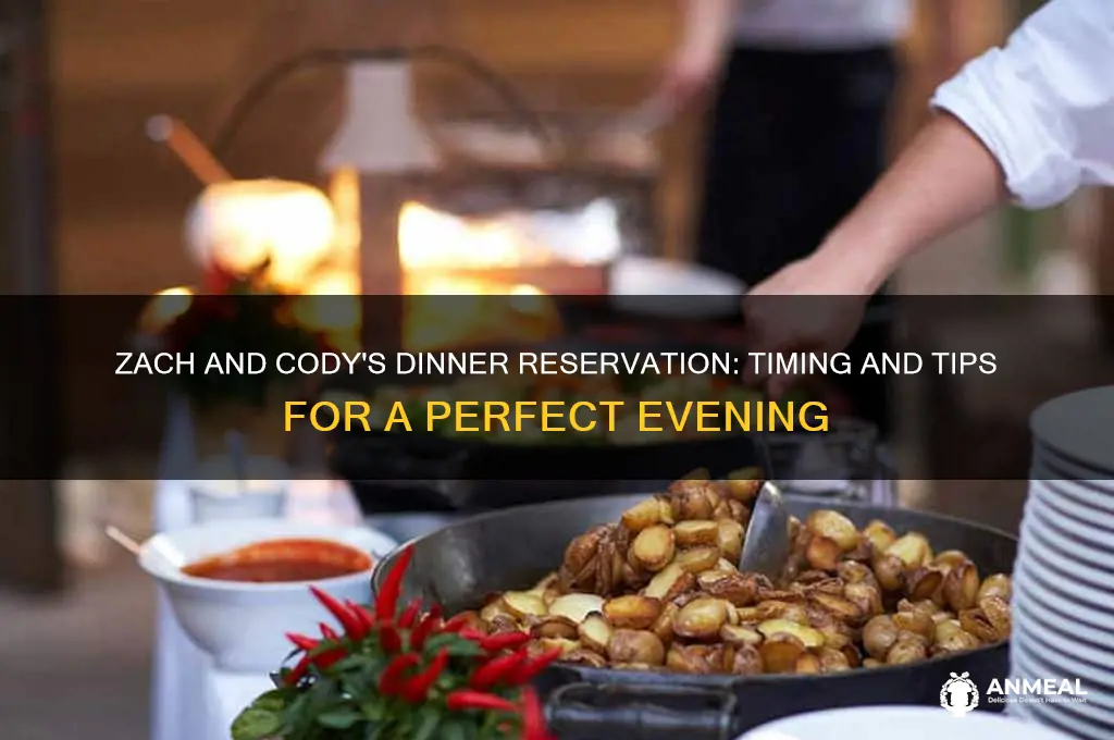 when is zach and codys dinner reservation