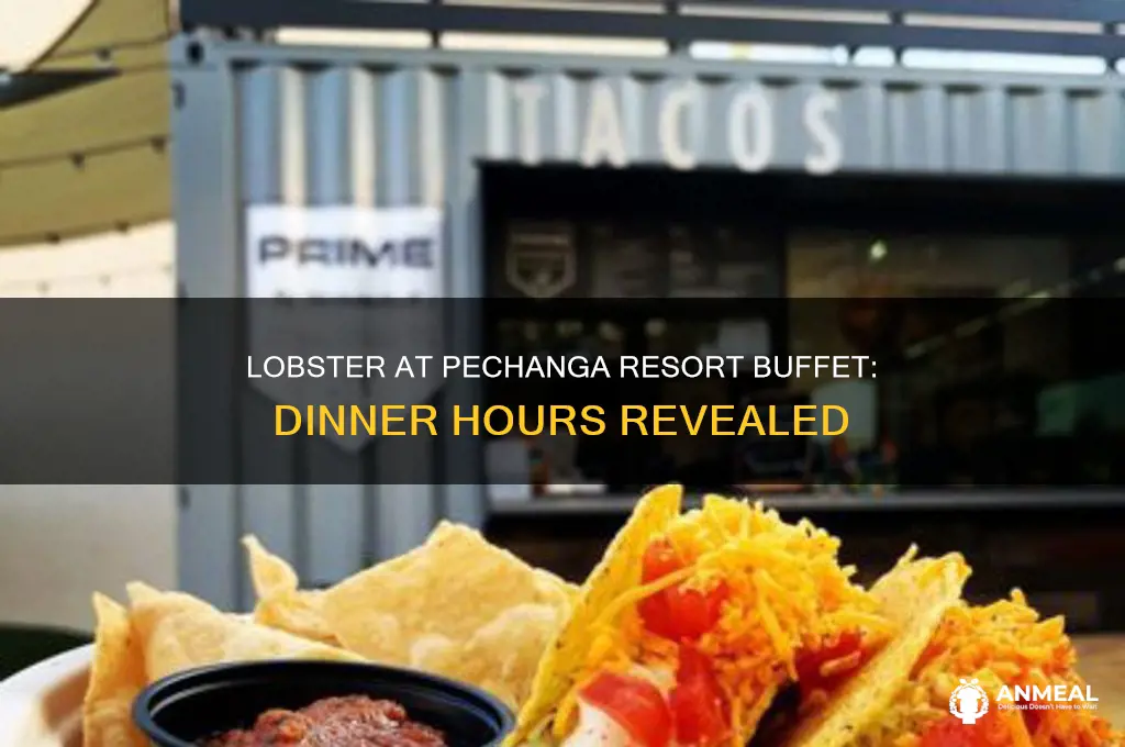 when lobster included pechanga resort buffet dinner hours