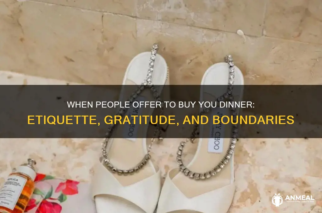 when people offer to buy you dinner
