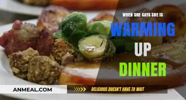 When She Says She's Warming Up Dinner: Decoding the Hidden Meaning