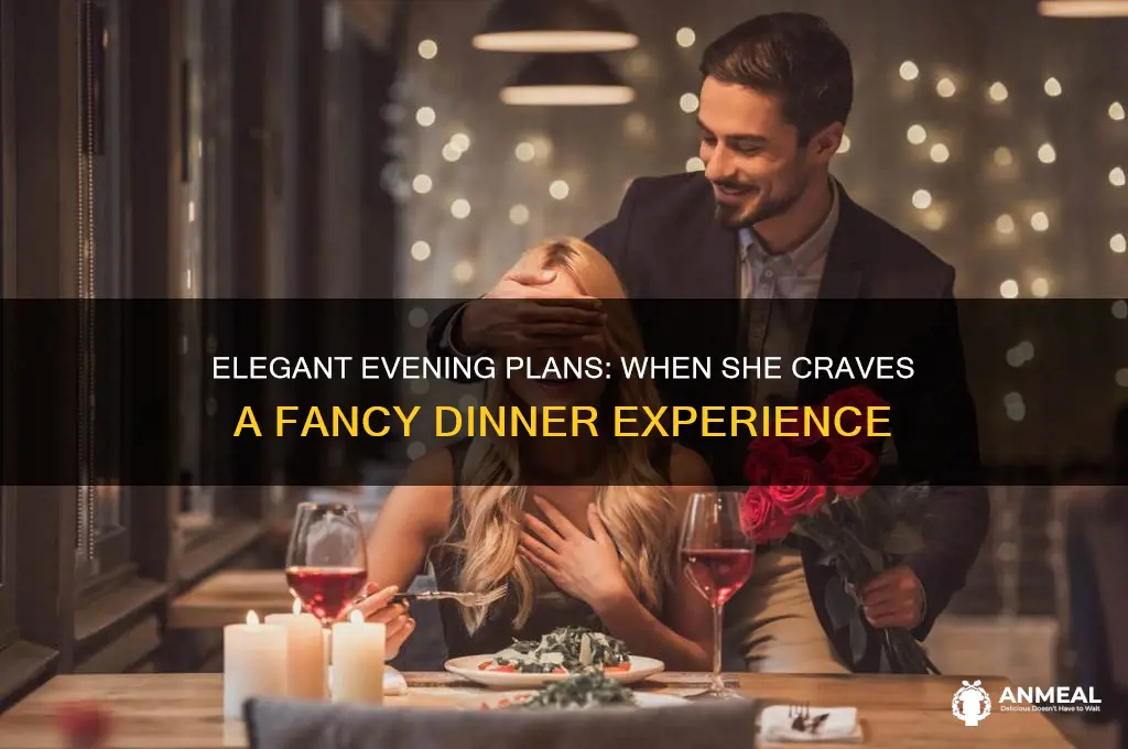 when she wants a fancy dinner