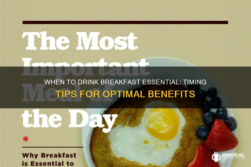 when shld i drink the breakfast essential