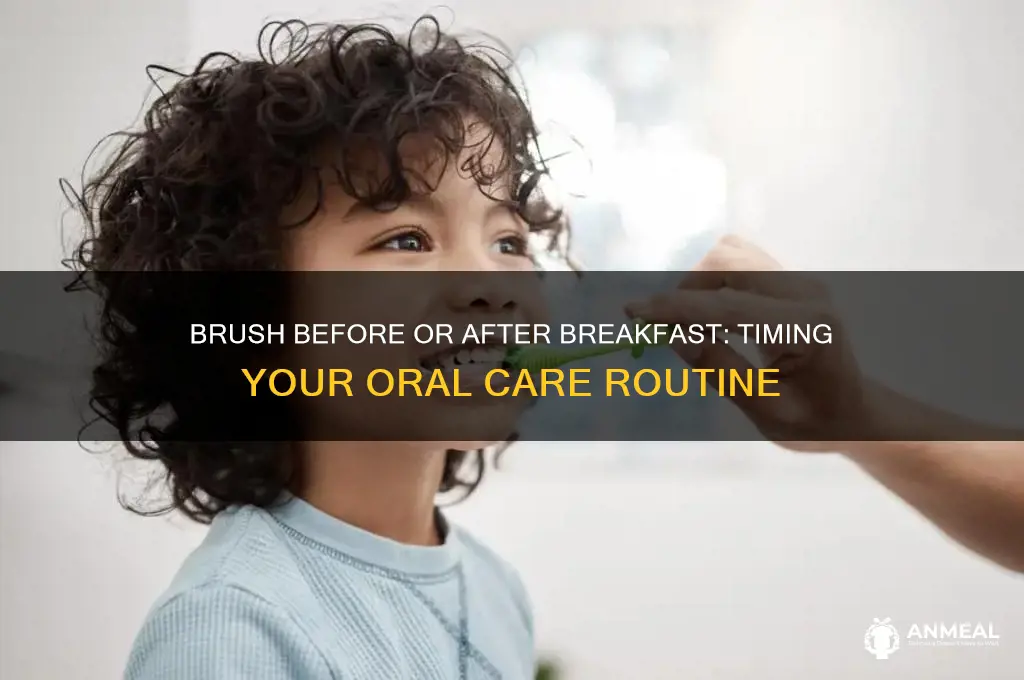 when should i brush my teeth before or after breakfast