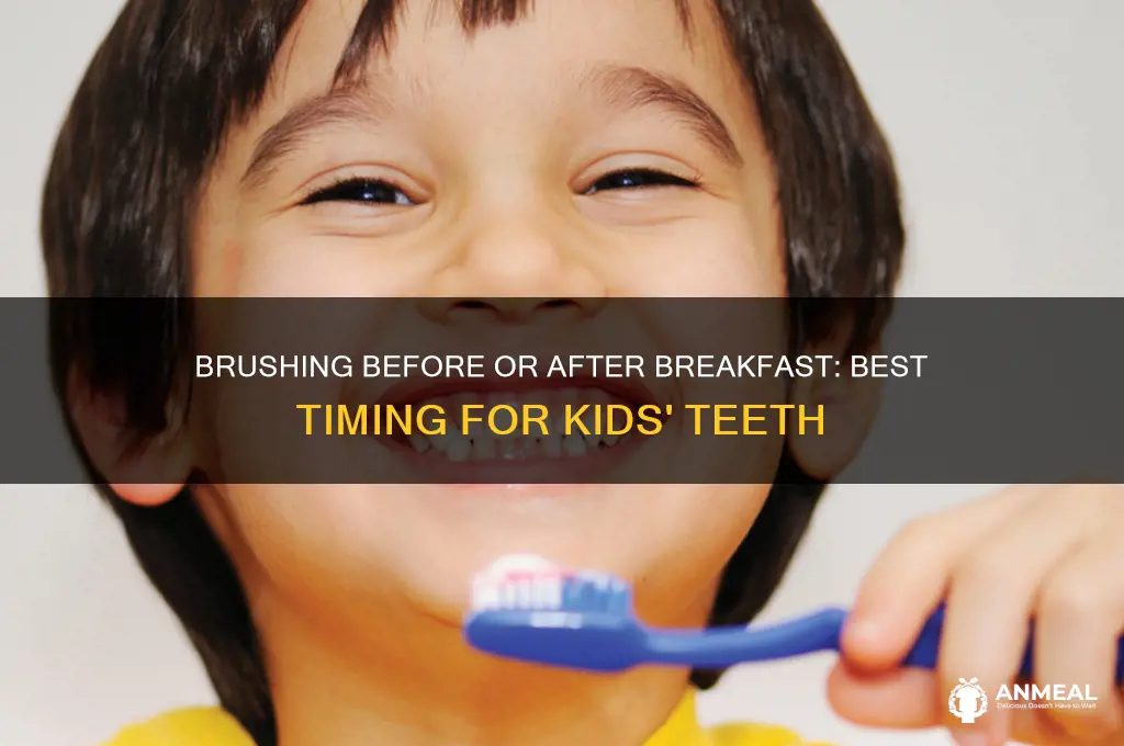 when should kida brush teeth before or after breakfast