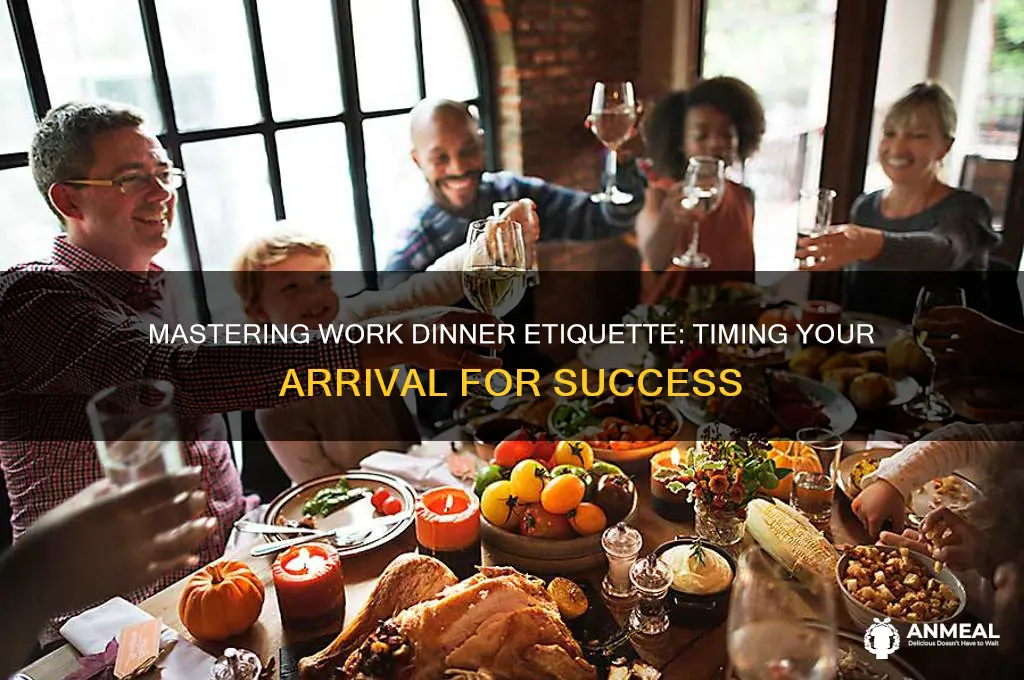 when should you show up to work dinner