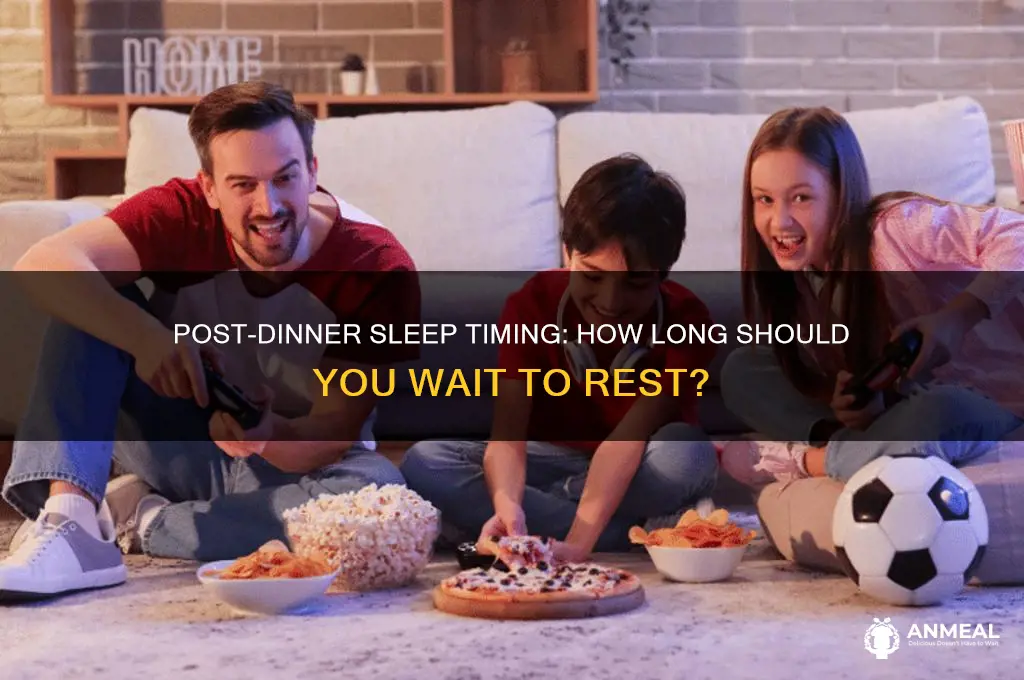 when should you sleep after dinner time