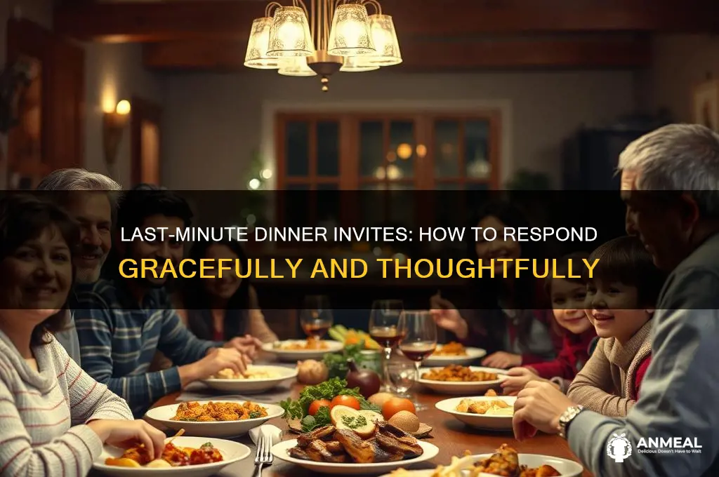 when someone invite you for dinner last minute