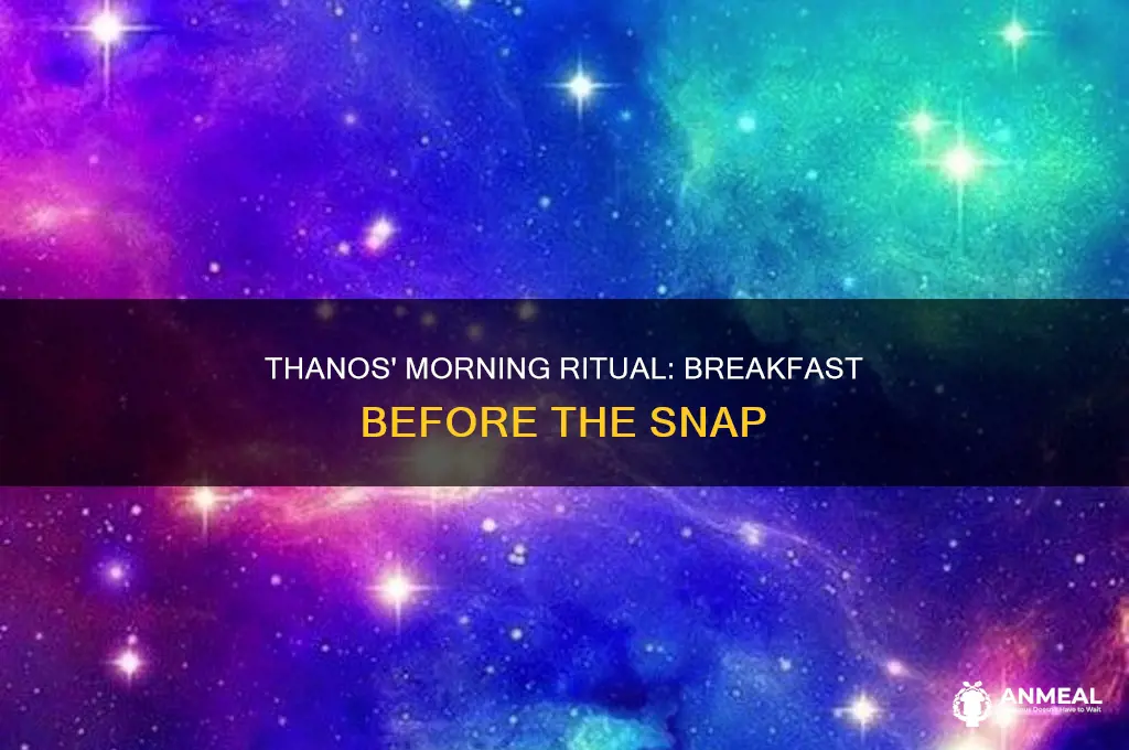 when thanos is gavung breakfast