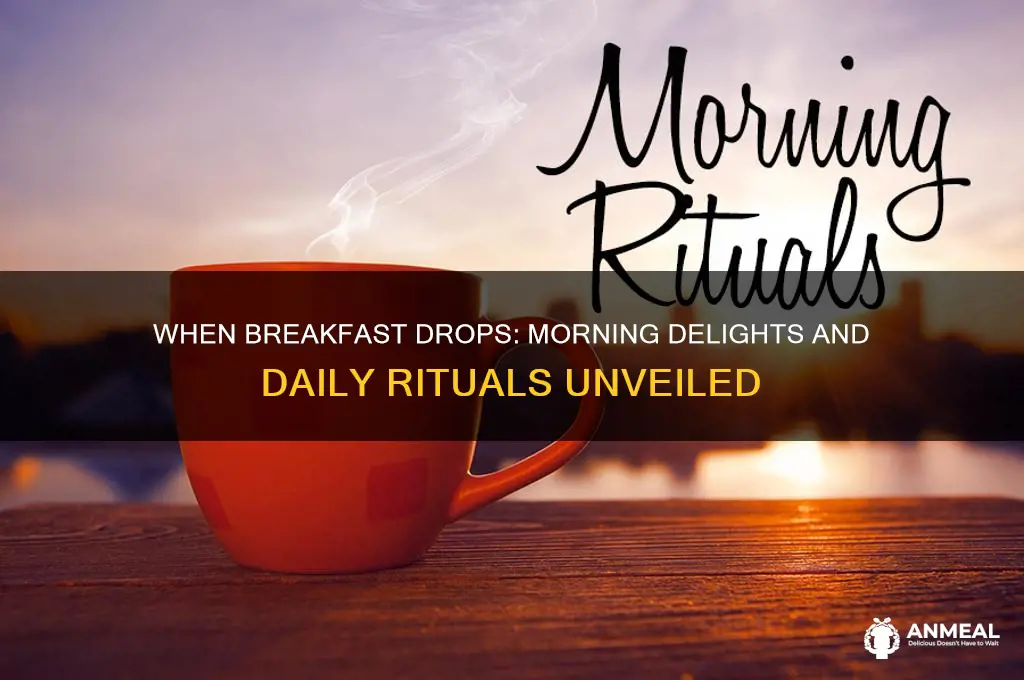 when the breakfast drops