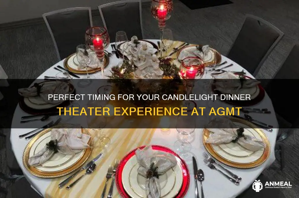 when to arrive agmt candlelight dinner theater