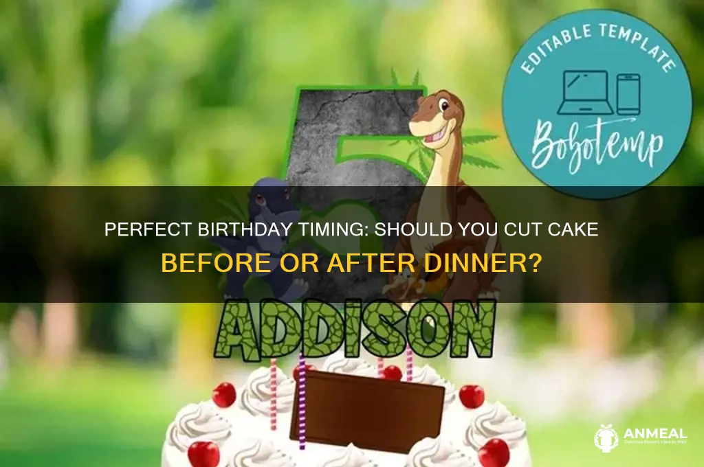 when to cut cake before or after dinner for birthdsy